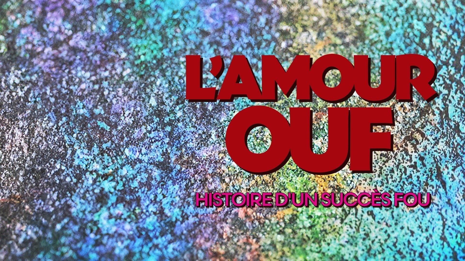 Backdrop for L'amour ouf : histoire d'un succès fou