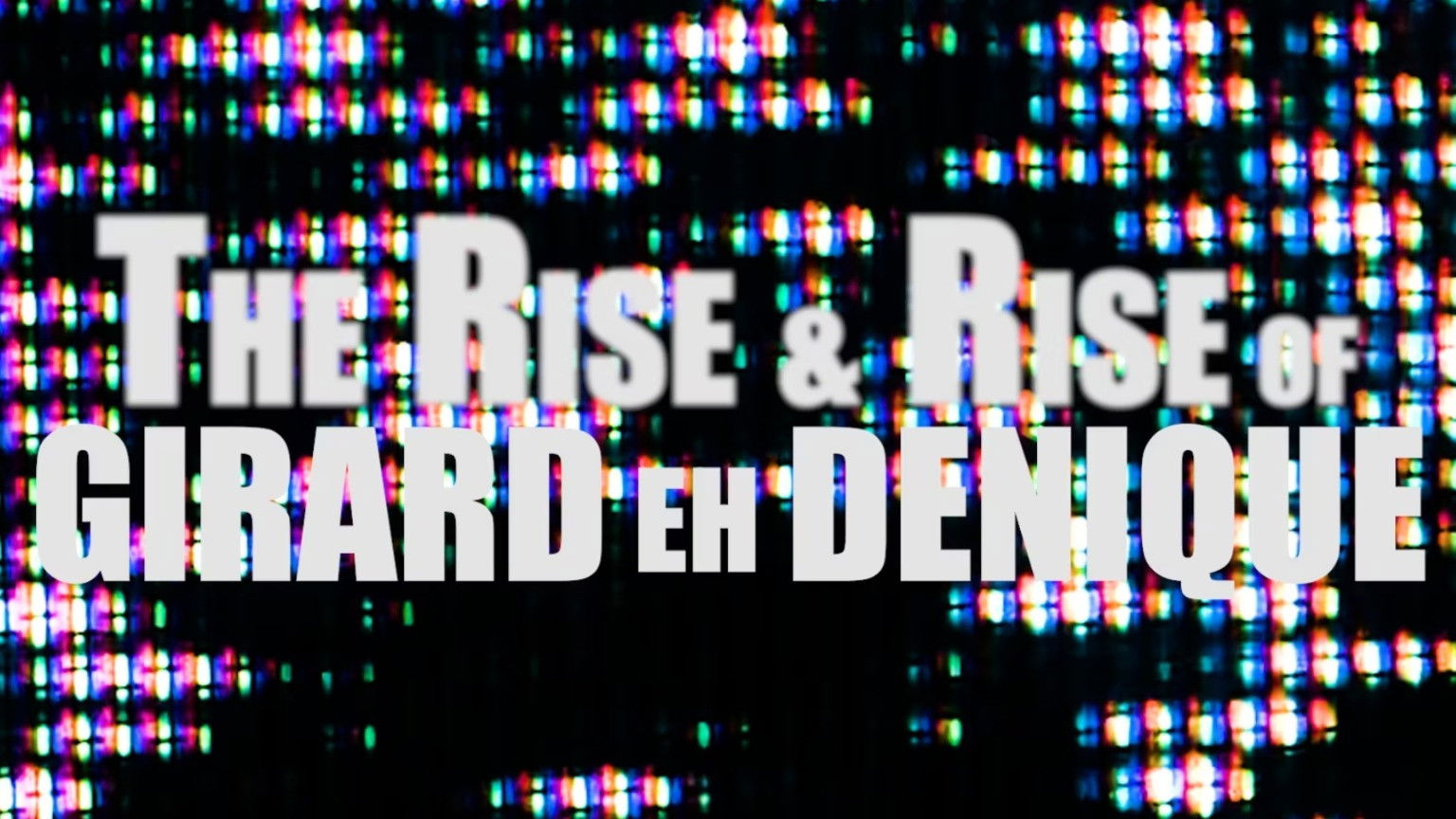 Backdrop for The Rise and Rise of Girard eh Denique