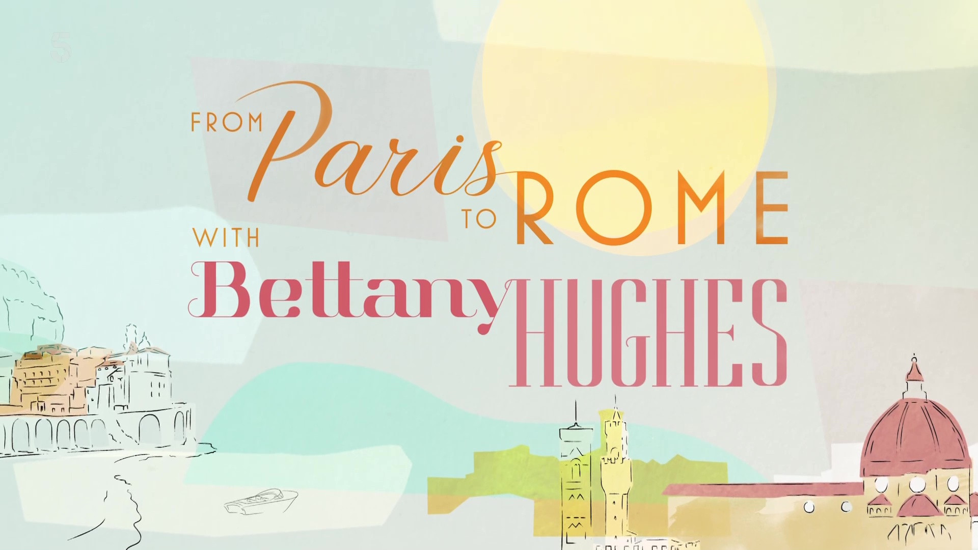 Backdrop for From Paris to Rome with Bettany Hughes