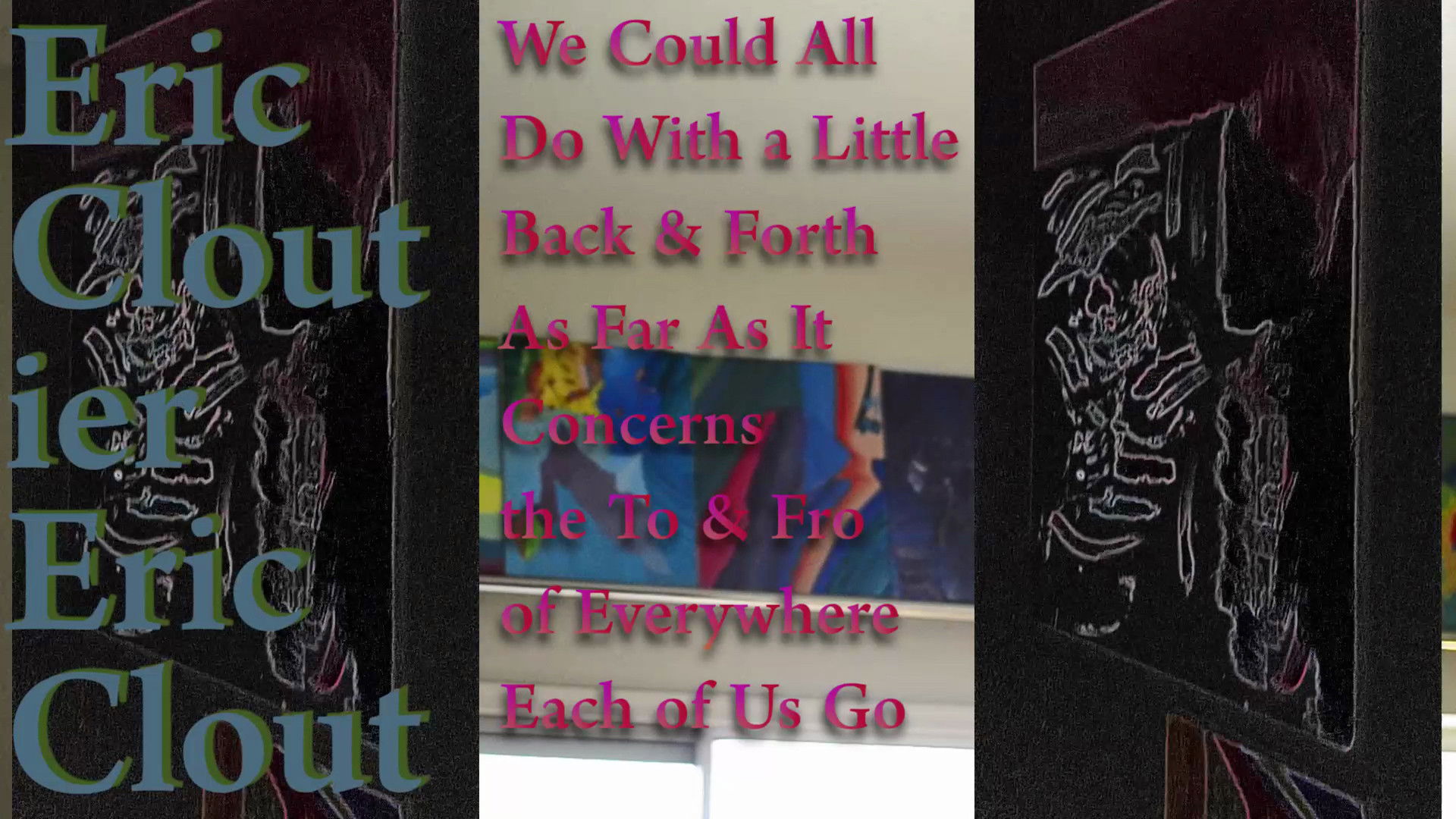 Backdrop for We Could All Do With a Little Back & Forth As Far As It Concerns the To & Fro of Everywhere Each of Us Go