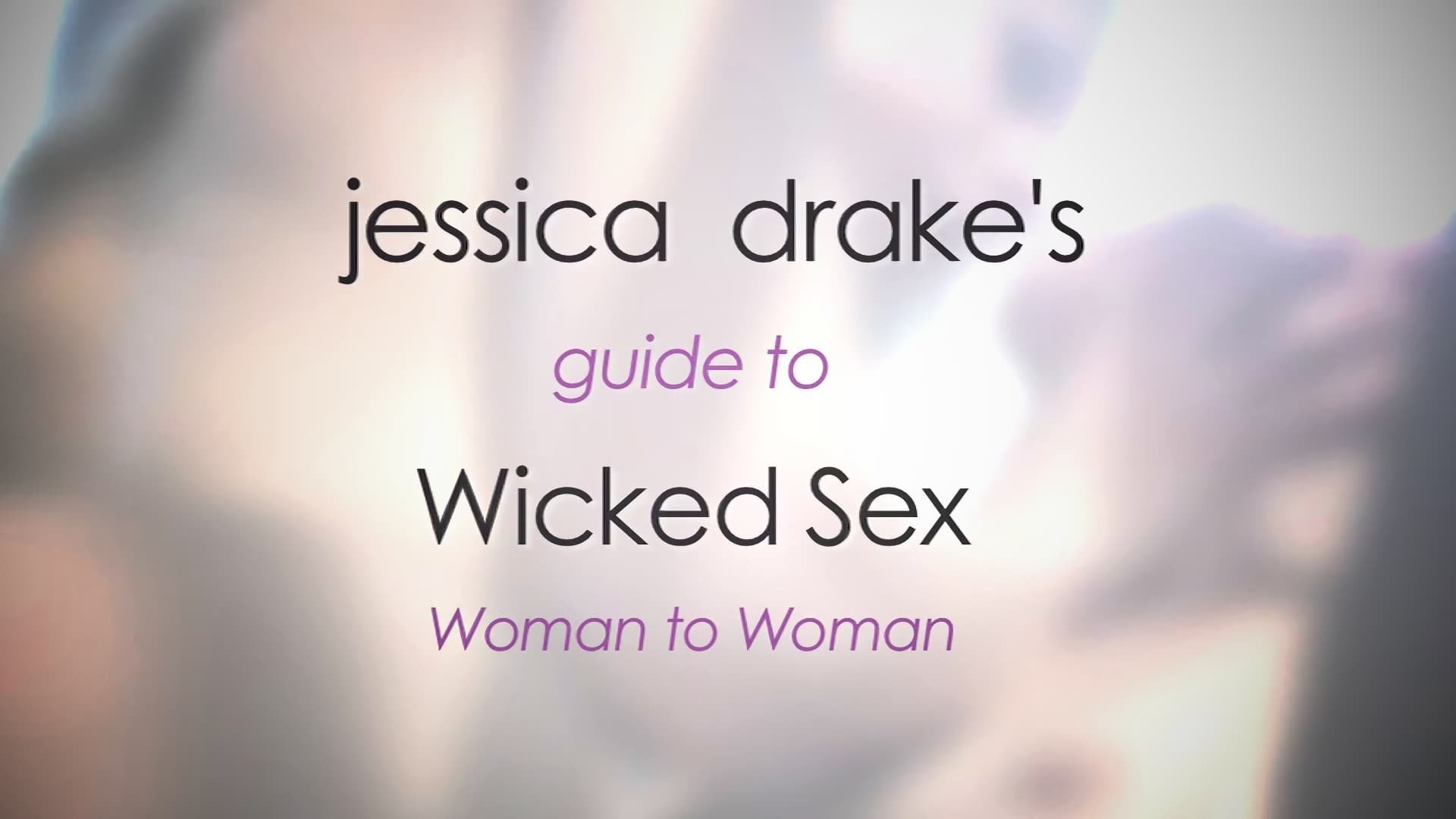 Backdrop for Jessica Drake's Guide to Wicked Sex: Woman to Woman