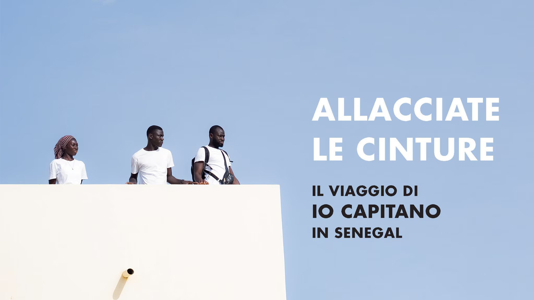 Backdrop for Allacciate le cinture - Il viaggio di "Io Capitano" in Senegal