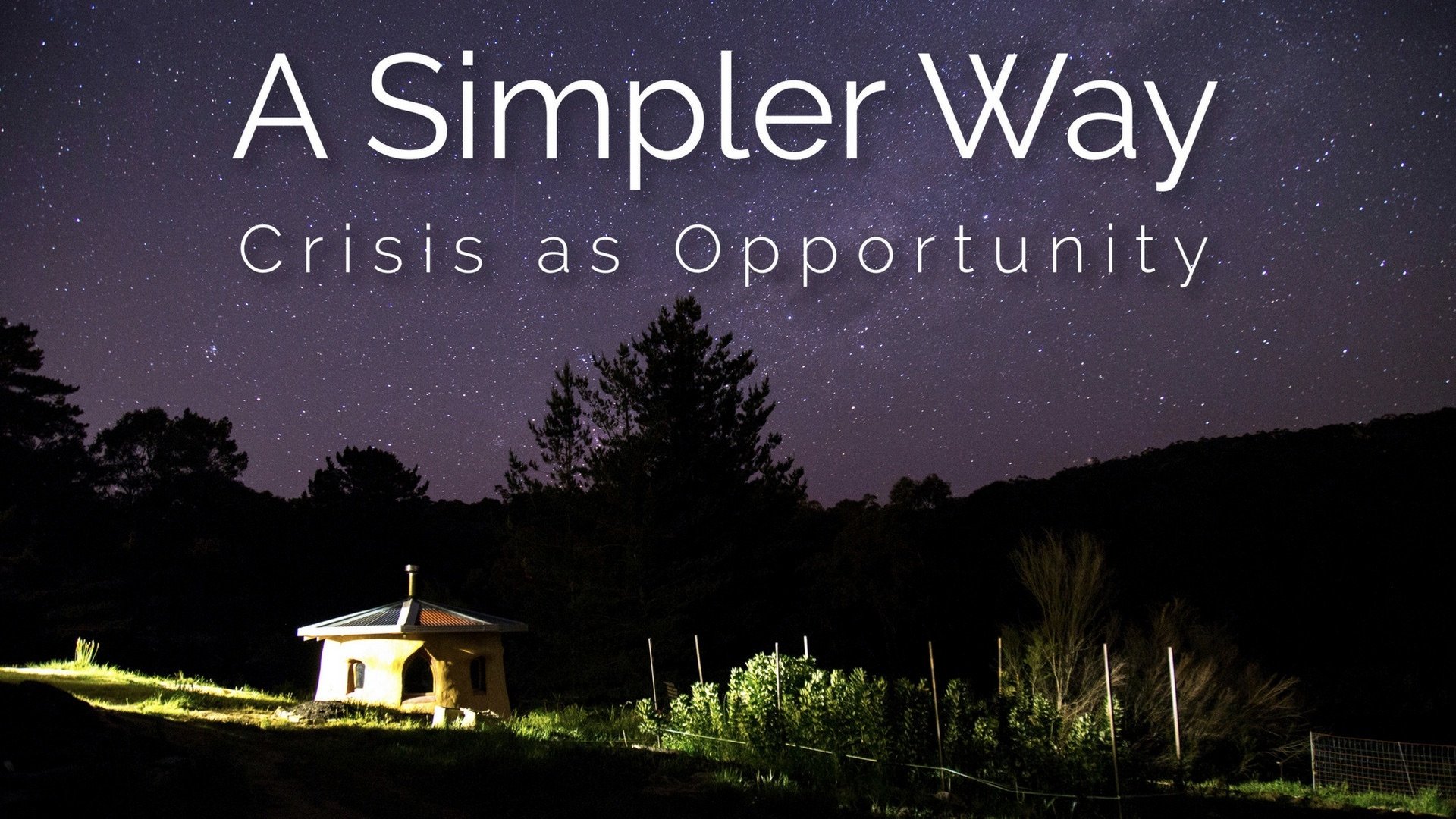 Backdrop for A Simpler Way: Crisis as Opportunity