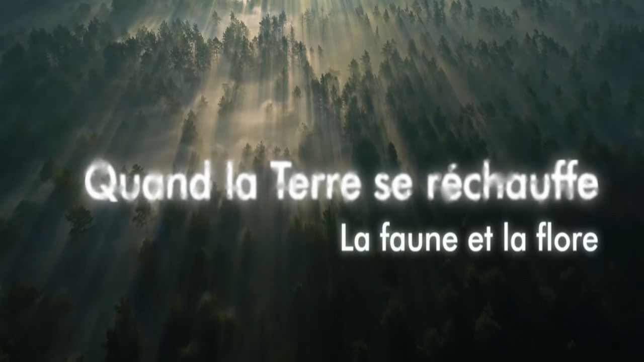 Backdrop for Quand la Terre se réchauffe - La faune et la flore