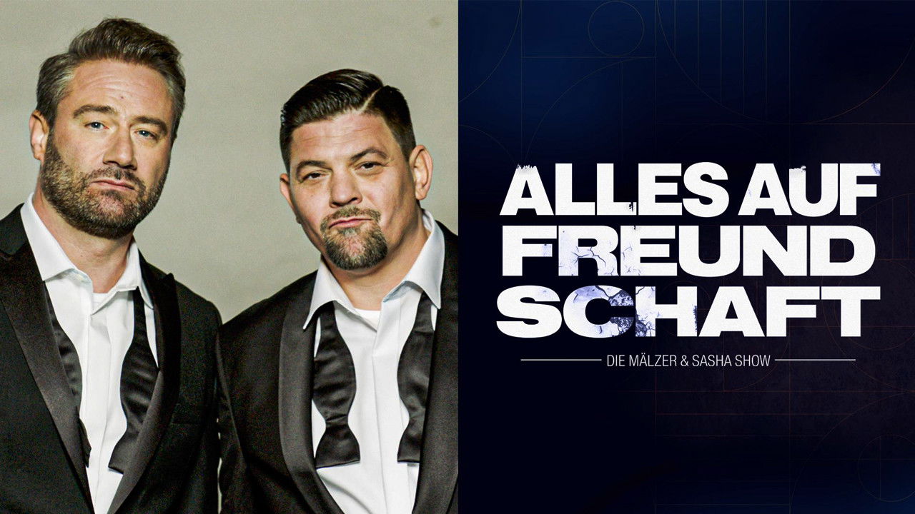 Backdrop for Alles auf Freundschaft – Die Mälzer & Sasha Show