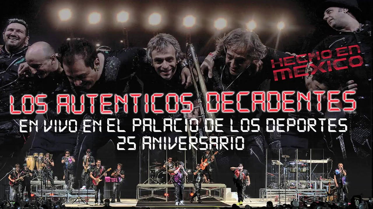 Backdrop for Los Auténticos Decadentes ‎– Hecho En Mexico - En Vivo En El Palacio De Los Deportes - 25 Aniversario