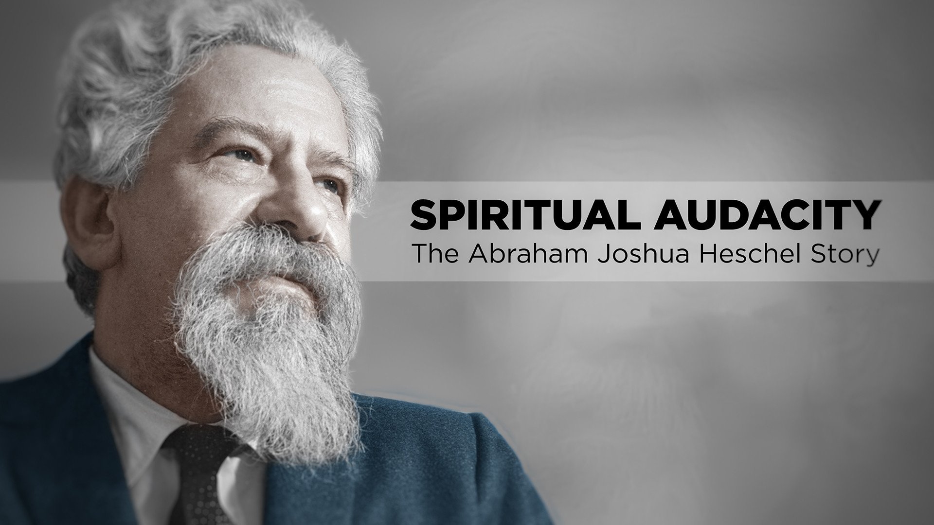 Backdrop for Spiritual Audacity: The Abraham Joshua Heschel Story