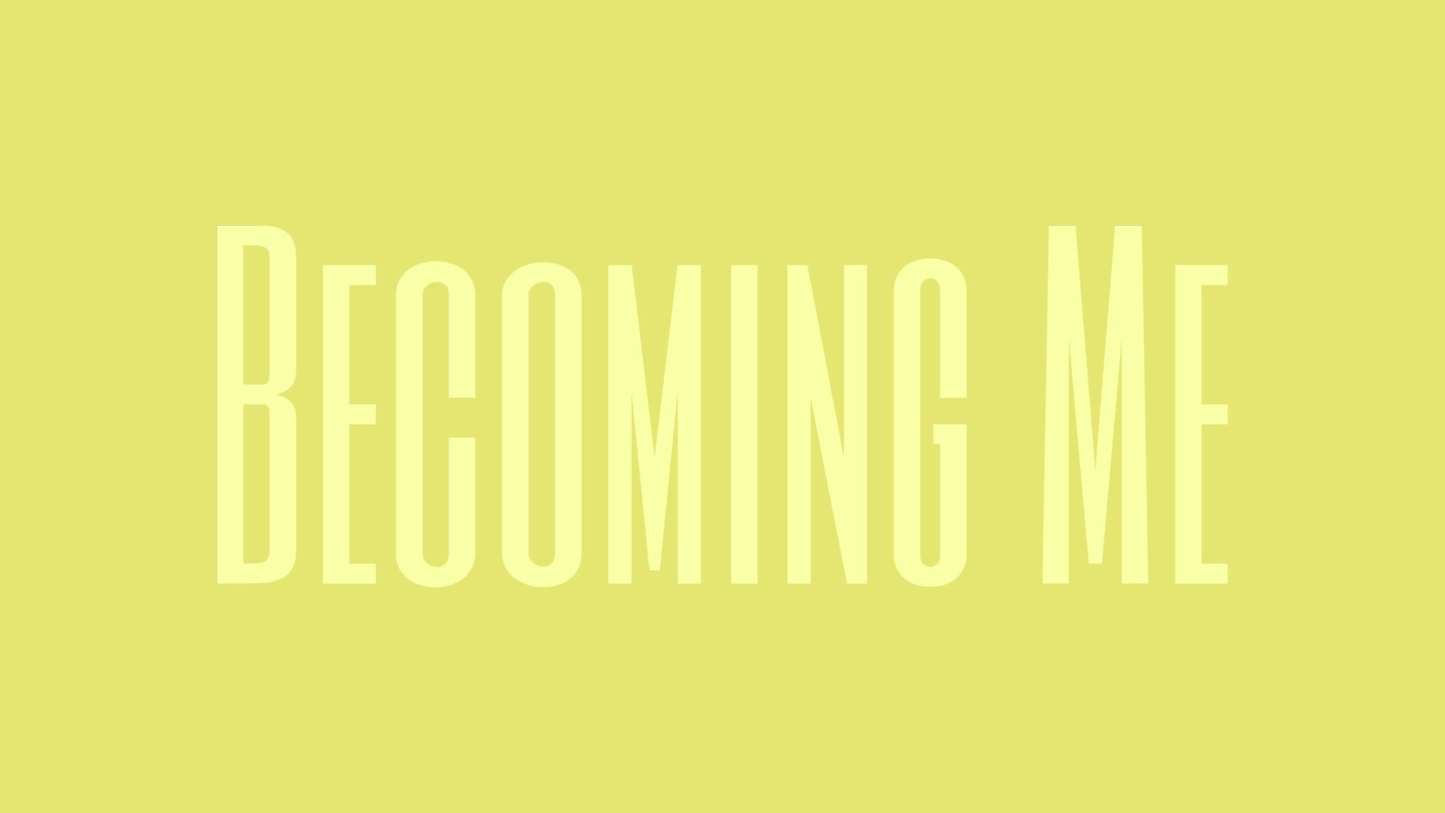 Backdrop for Becoming Me