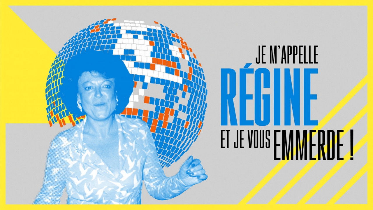 Backdrop for Je m'appelle Régine et je vous emmerde !