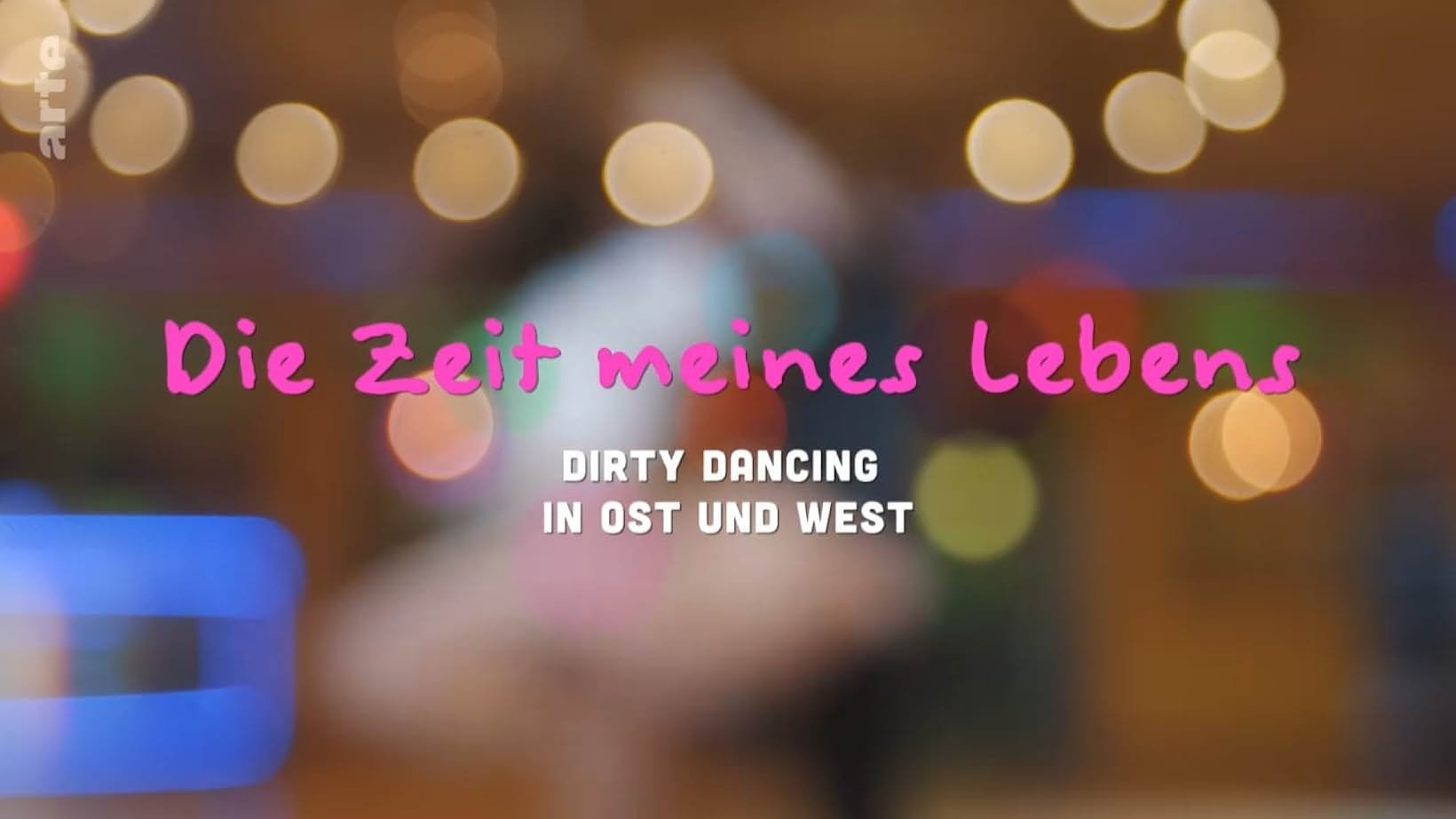 Backdrop for Die Zeit meines Lebens - Dirty Dancing in Ost und West