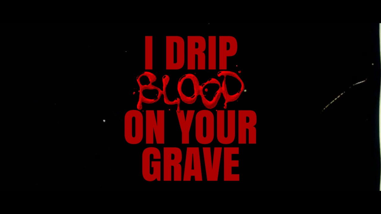 Backdrop for I Drip Blood on Your Grave