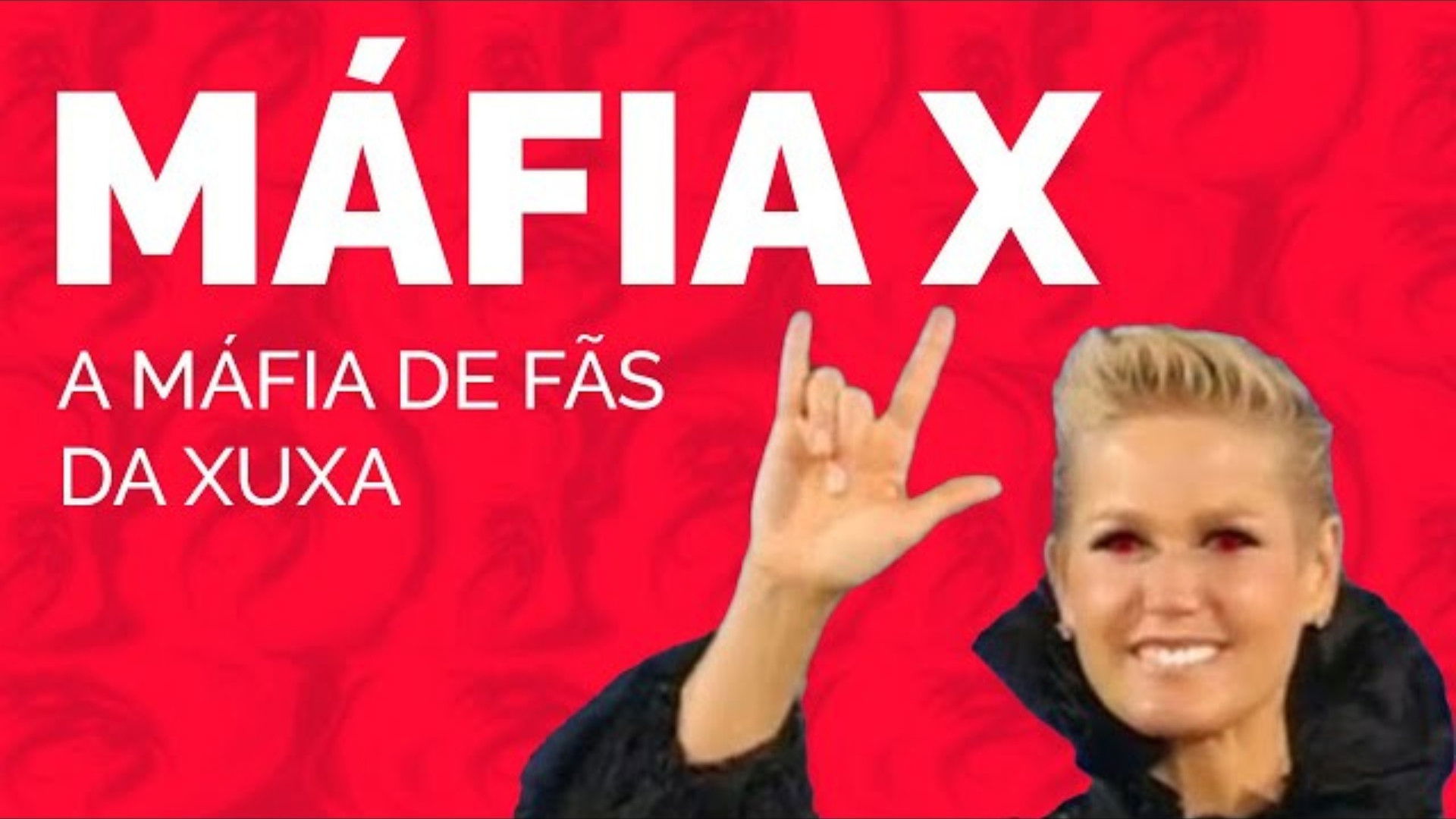 Backdrop for MÁFIA X | A MÁFIA DE FÃS DA XUXA