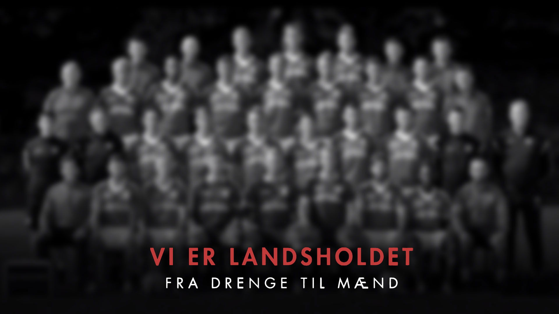 Backdrop for Vi er Landsholdet - Fra drenge til mænd