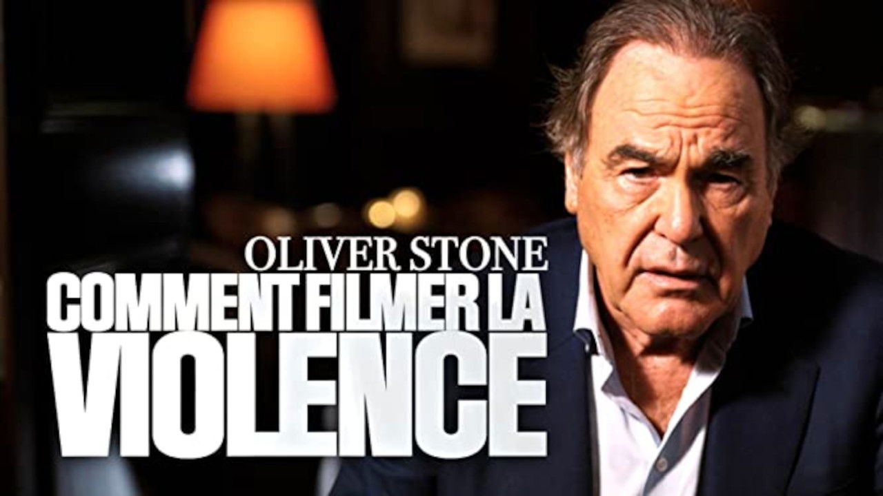 Backdrop for Oliver Stone : comment filmer la violence