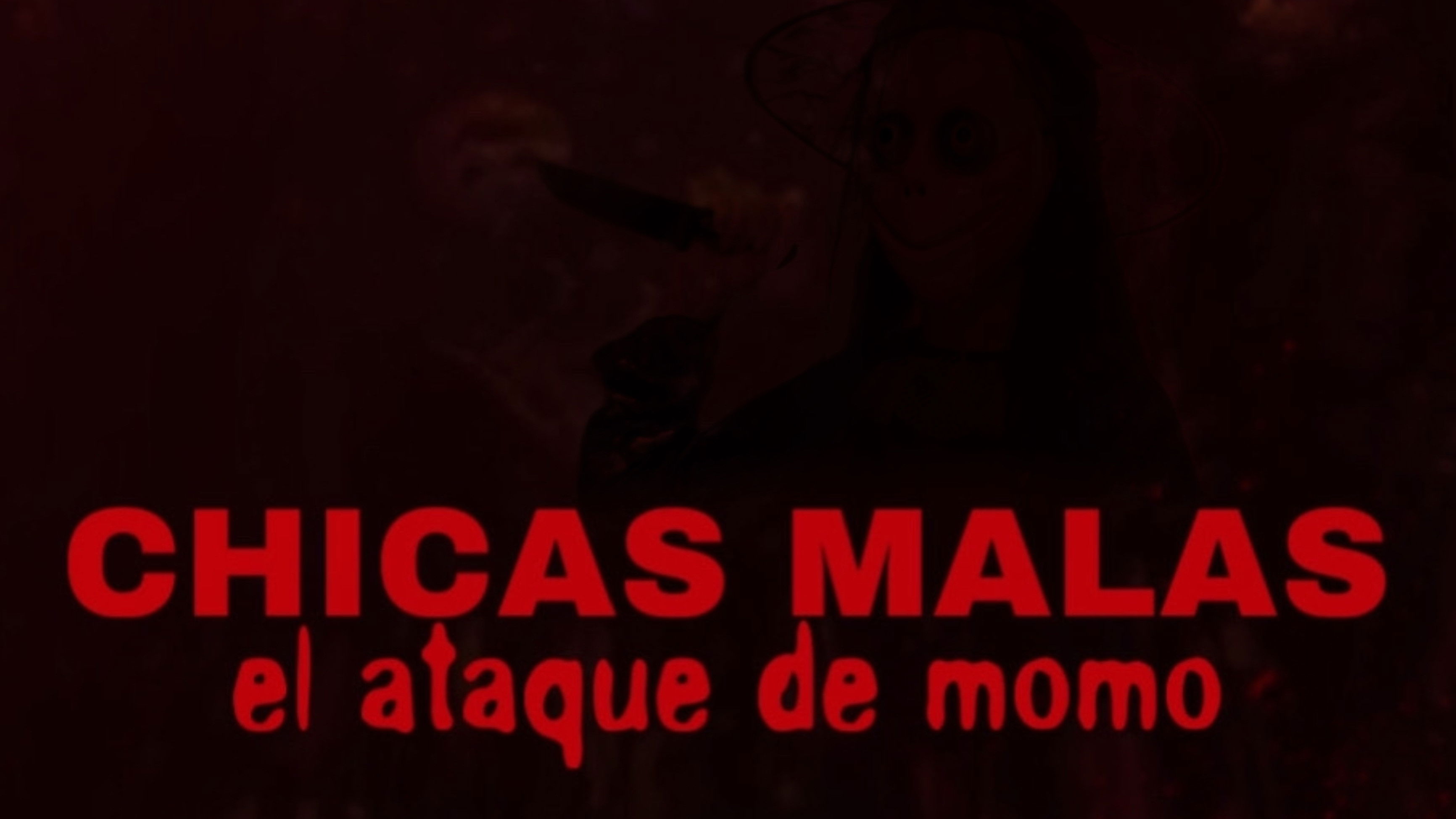 Backdrop for Chicas Malas El Ataque De Momo