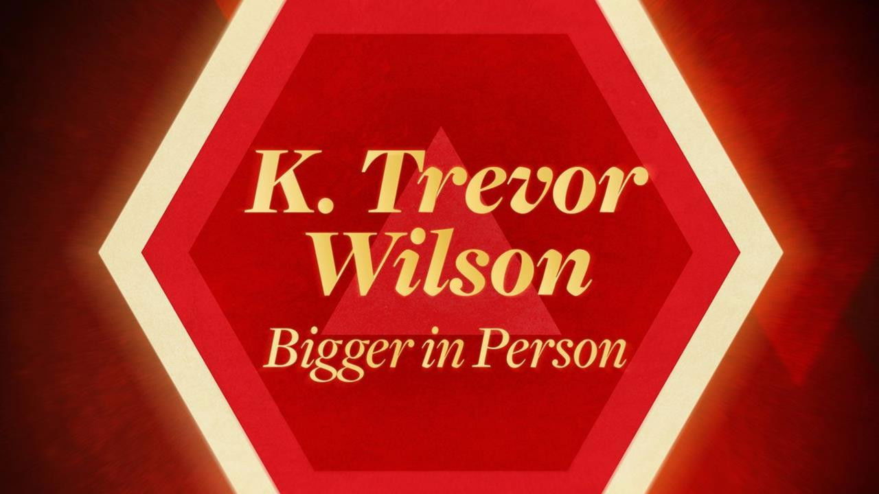 Backdrop for K. Trevor Wilson: Bigger in Person