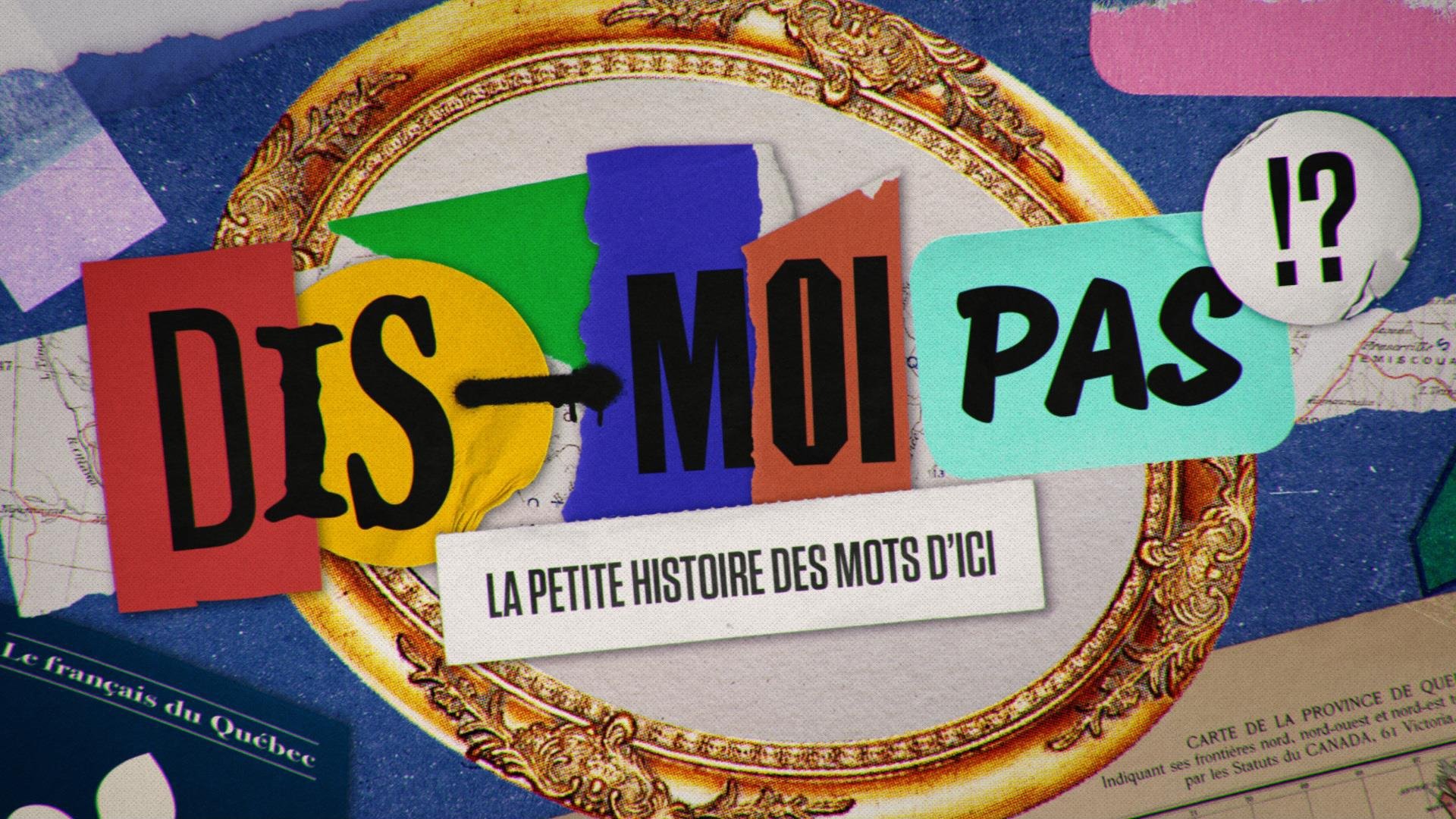 Backdrop for Dis-moi pas!? La petite histoire des mots d'ici