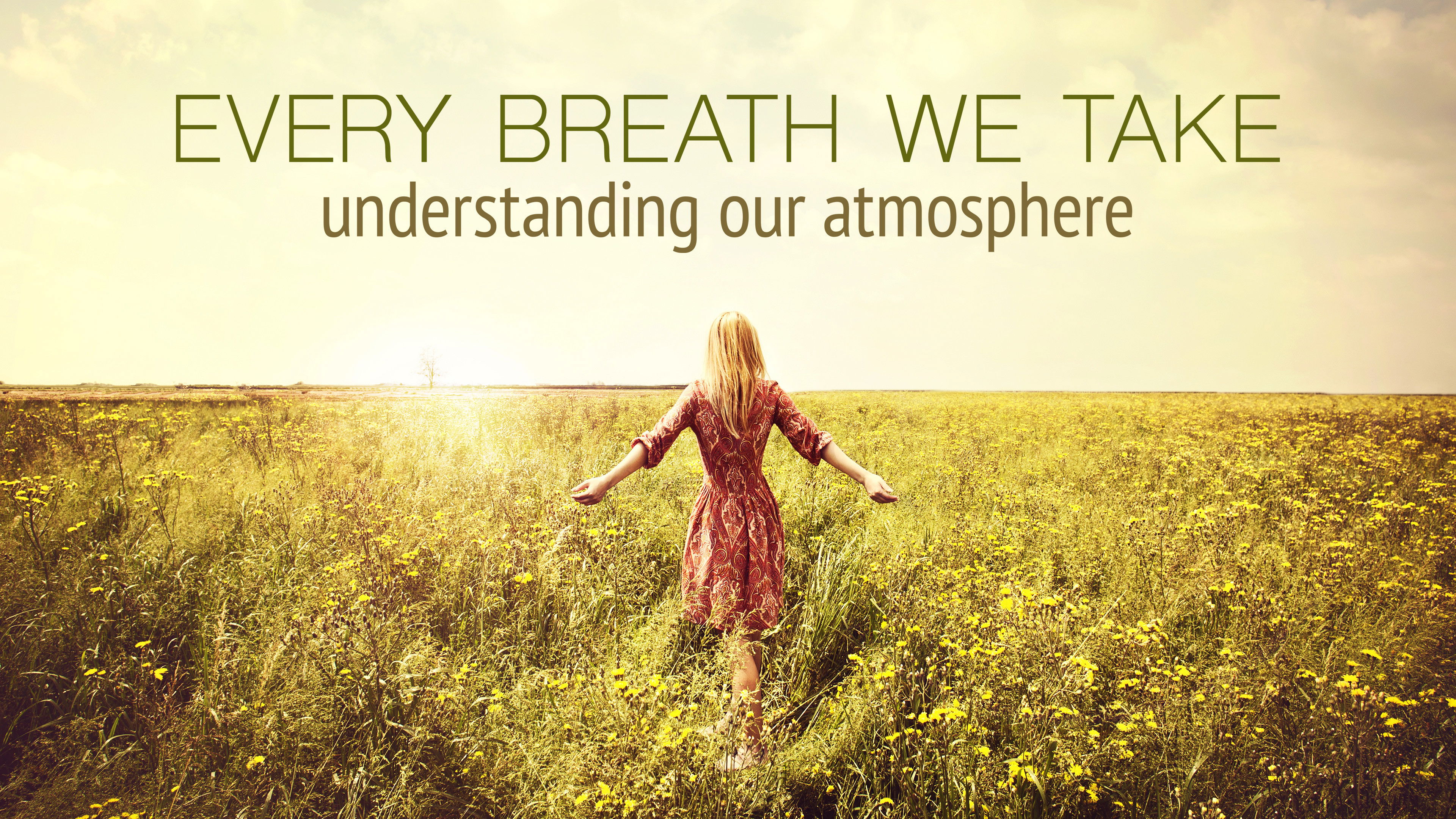 Backdrop for Every Breath We Take: Understanding Our Atmosphere