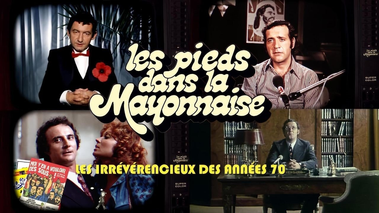 Backdrop for Les Pieds dans la mayonnaise : Les Irrévérencieux des années 70