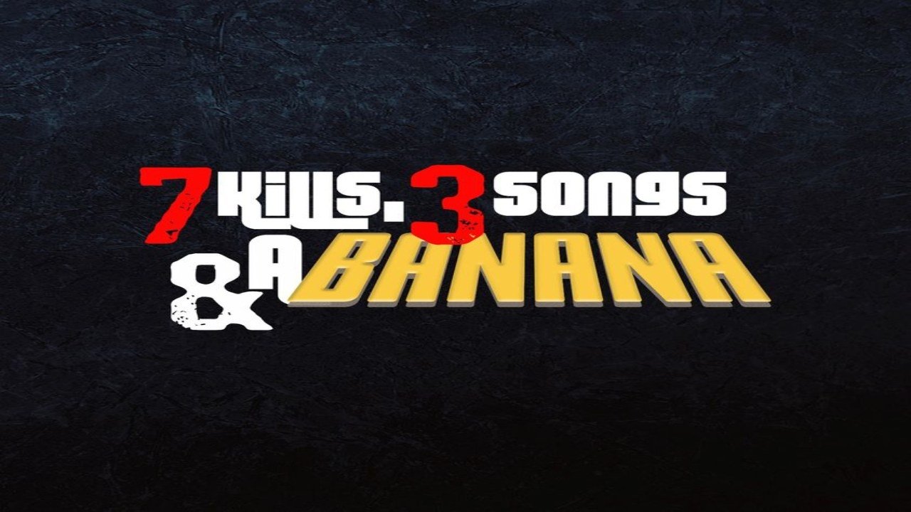 Backdrop for 7 Kills, 3 Songs & a Banana
