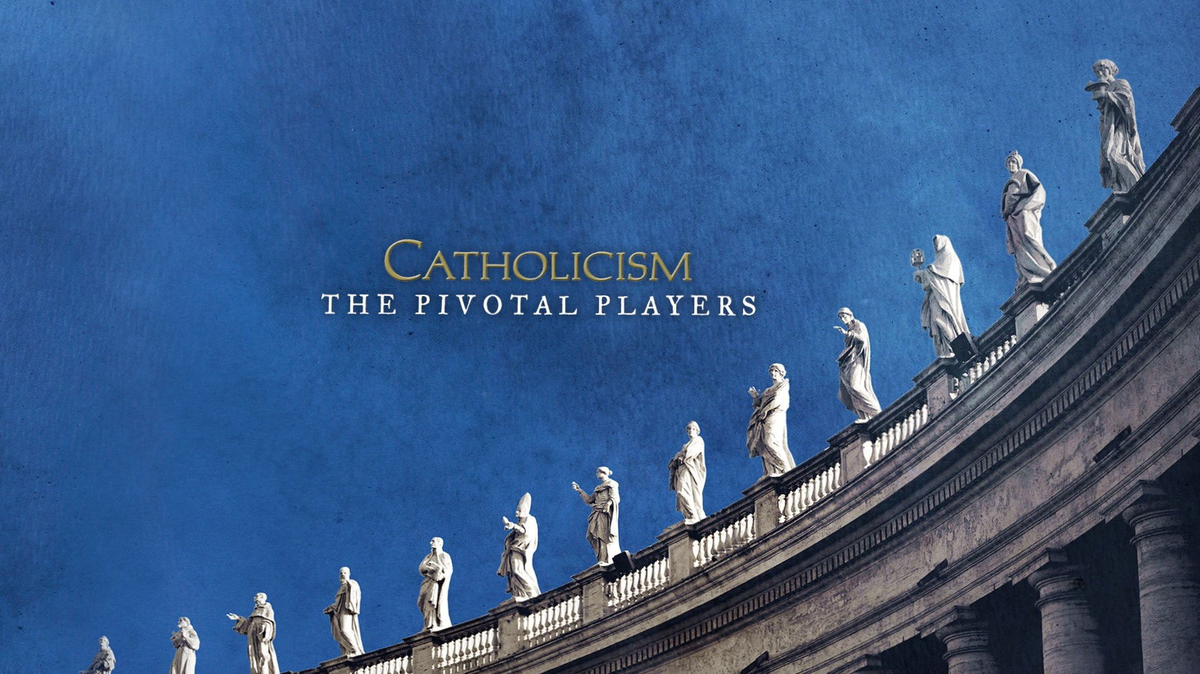 Backdrop for Catholicism: The Pivotal Players