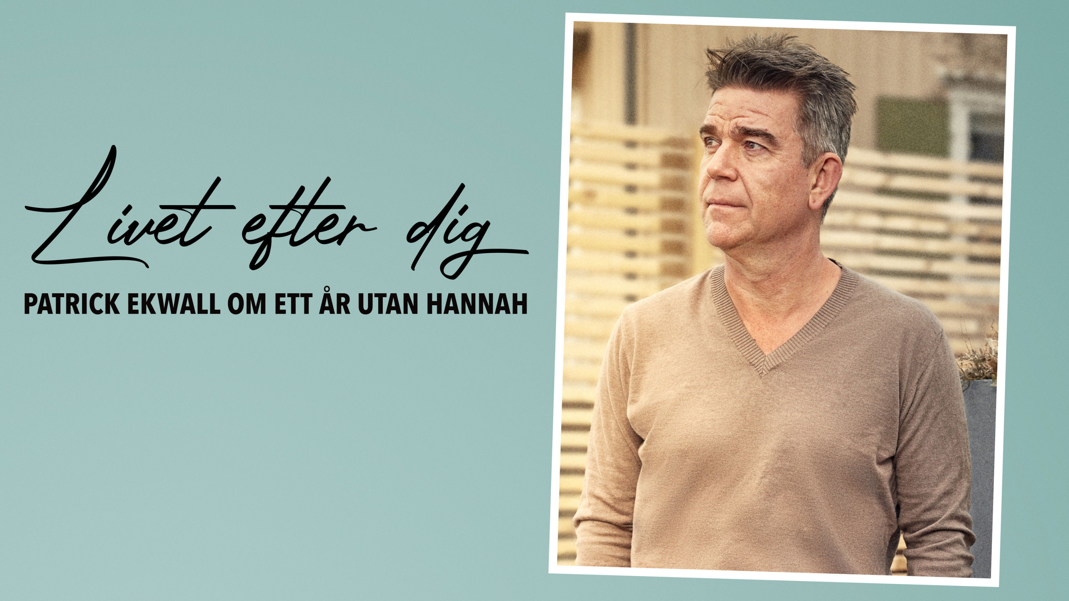 Backdrop for Patrick Ekwall: Om ett år utan Hannah