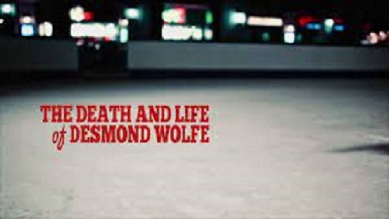 Backdrop for The Death and Life of Desmond Wolfe