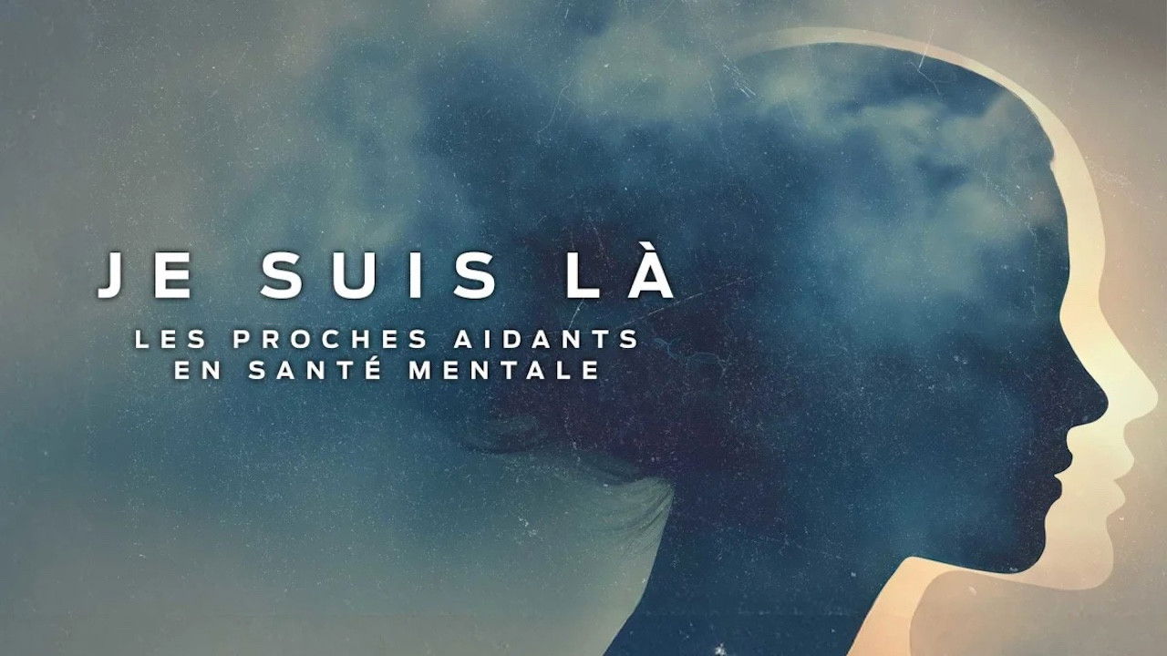 Backdrop for Je suis la: Les Proches aidants en santé mentale