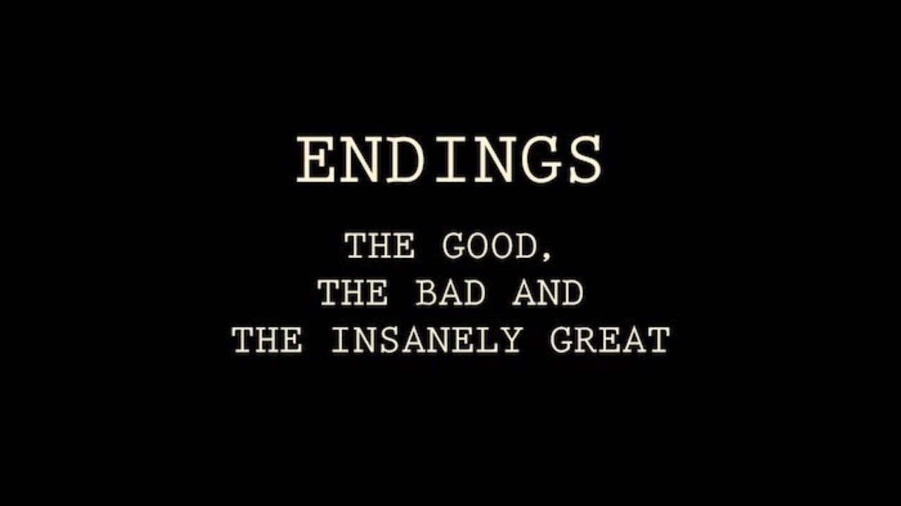 Backdrop for Endings: The Good, The Bad, and the Insanely Great
