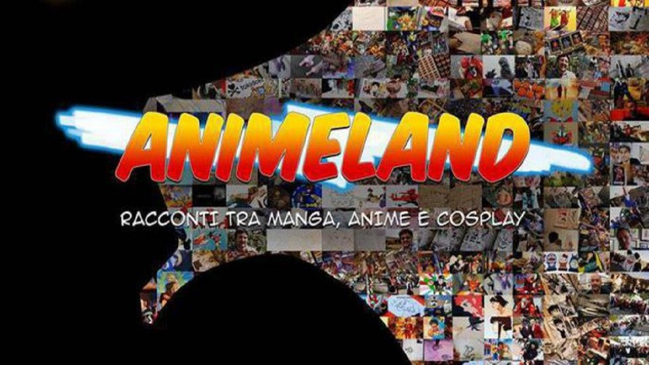 Backdrop for Animeland: Racconti tra manga, anime e cosplay