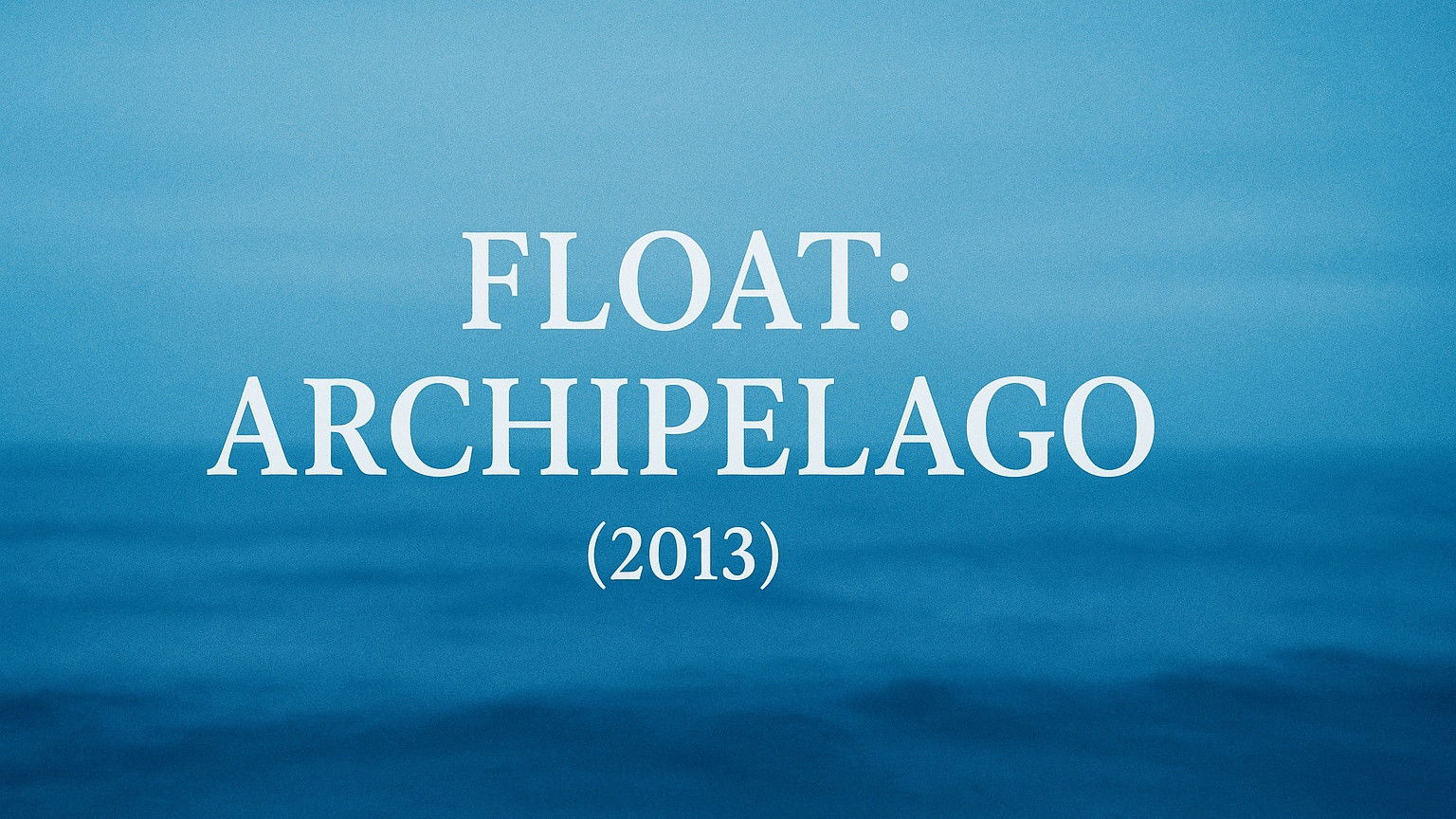 Backdrop for Float: Archipelago