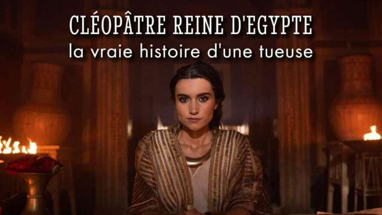 Backdrop for Cléopâtre reine d'Égypte : la vraie histoire d'une tueuse