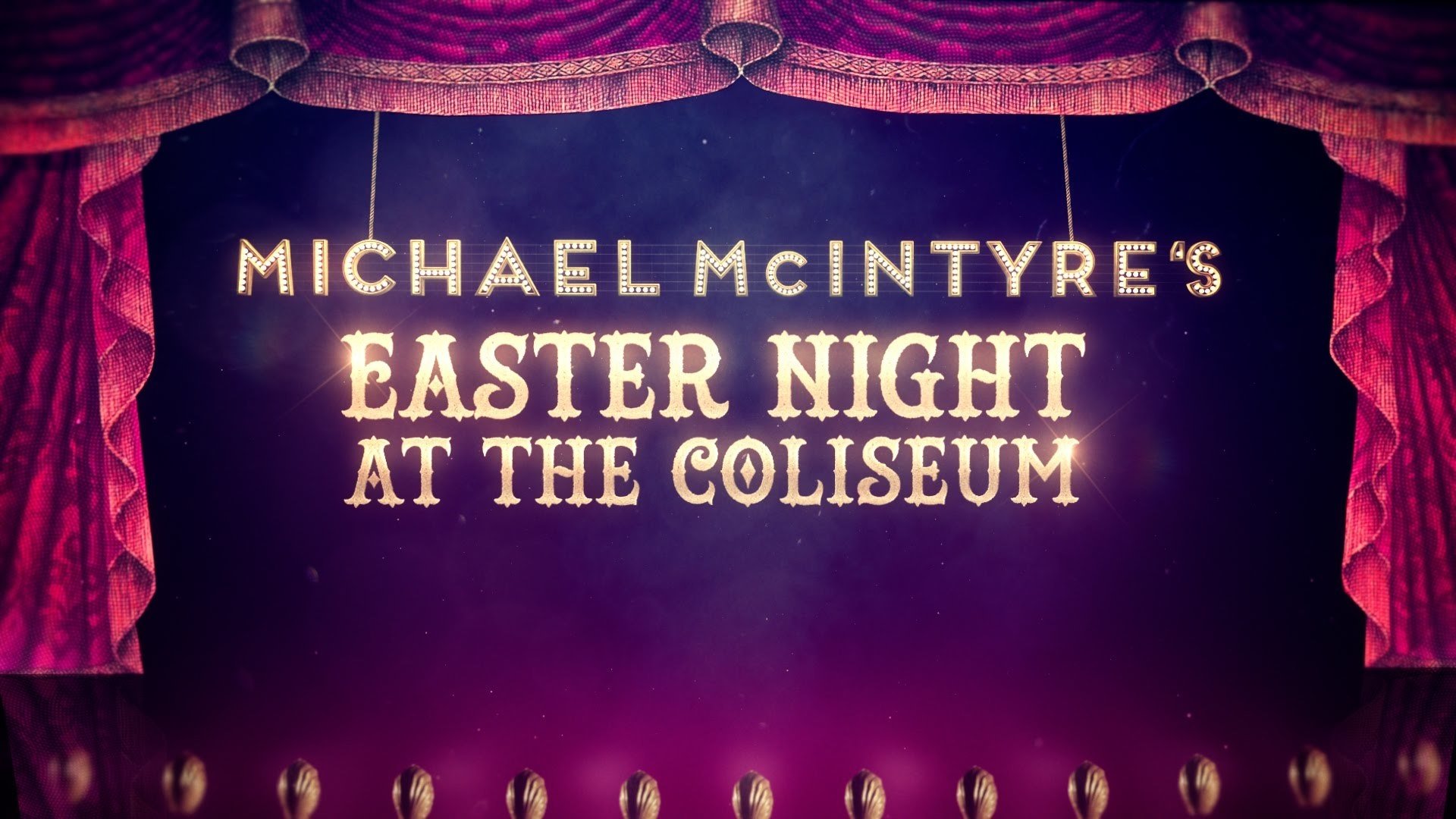 Backdrop for Michael McIntyre's Easter Night at the Coliseum