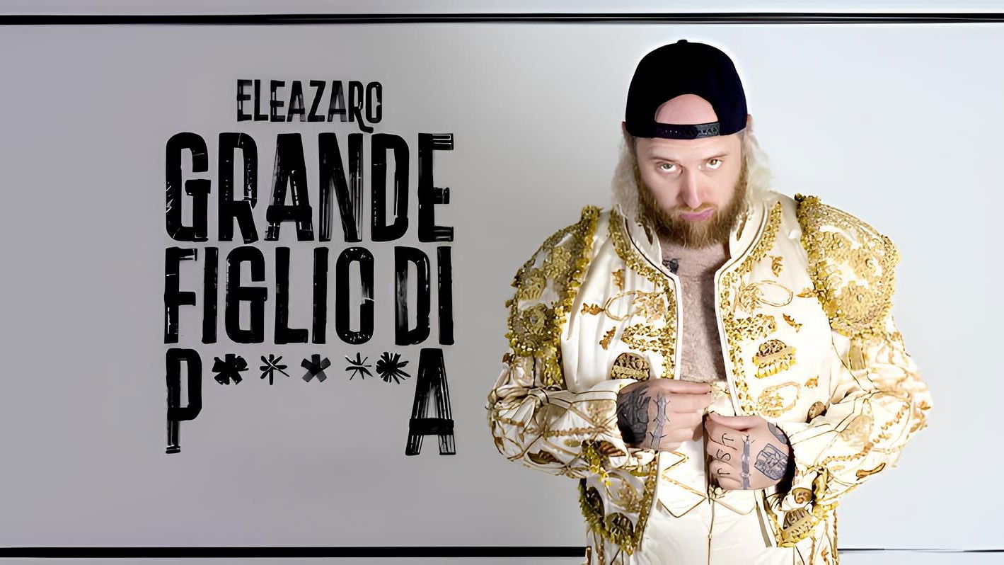 Backdrop for Grande figlio di p*****a - ELEAZARO
