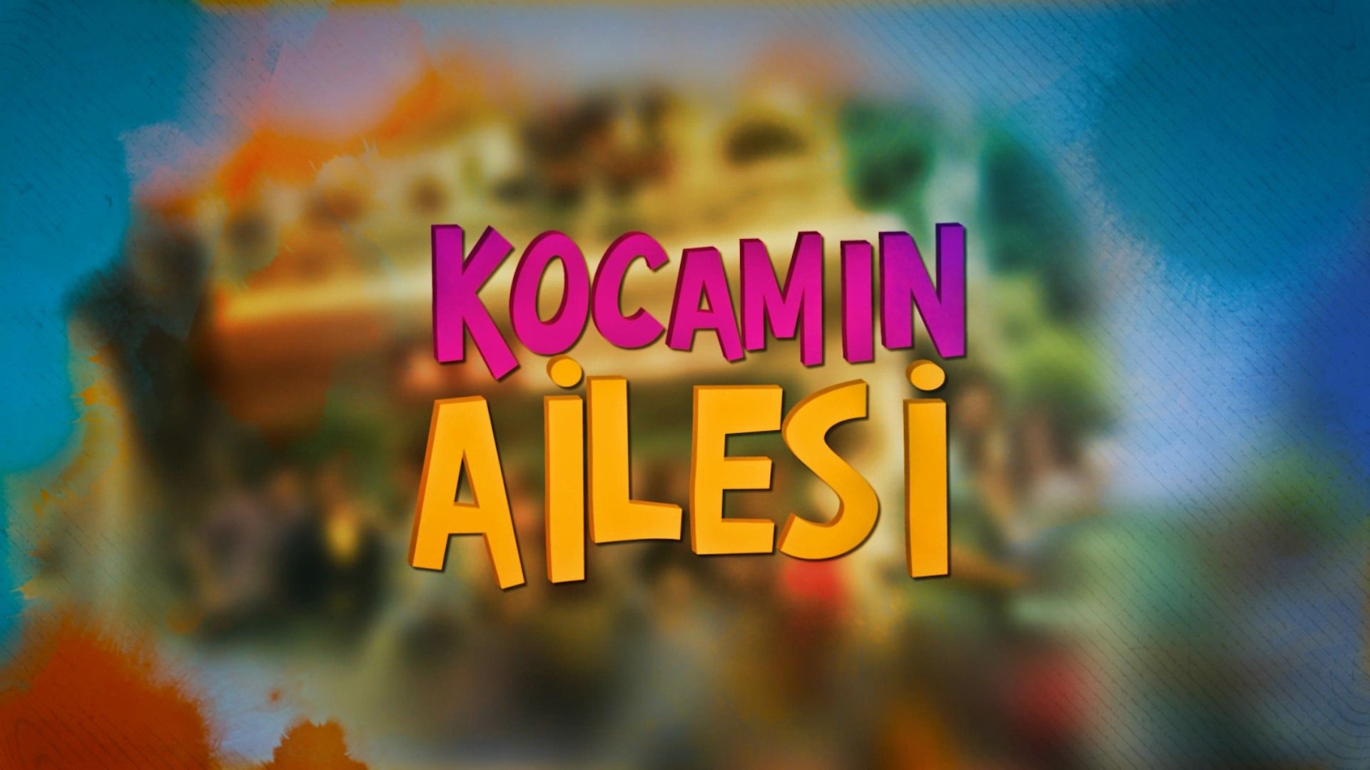 Backdrop for Kocamın Ailesi
