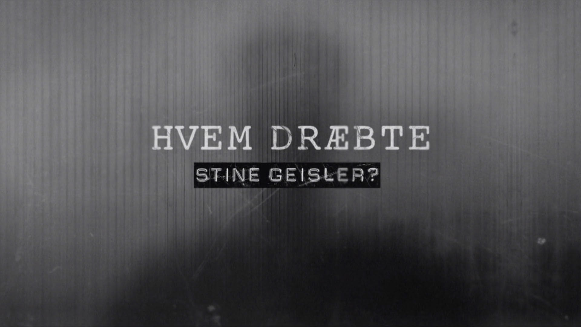 Backdrop for Hvem Dræbte Stine Geisler?