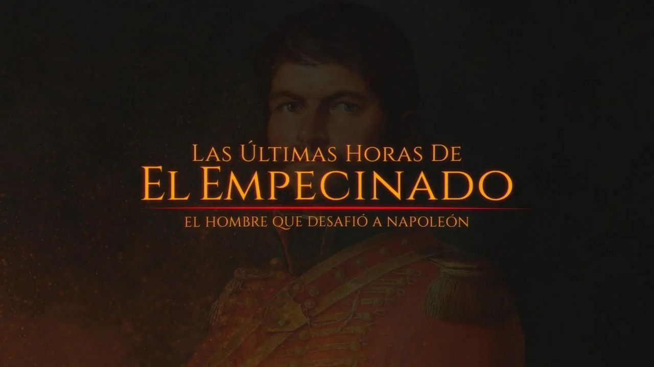 Backdrop for Las últimas horas de El Empecinado: El héroe que desafío a Napoleón