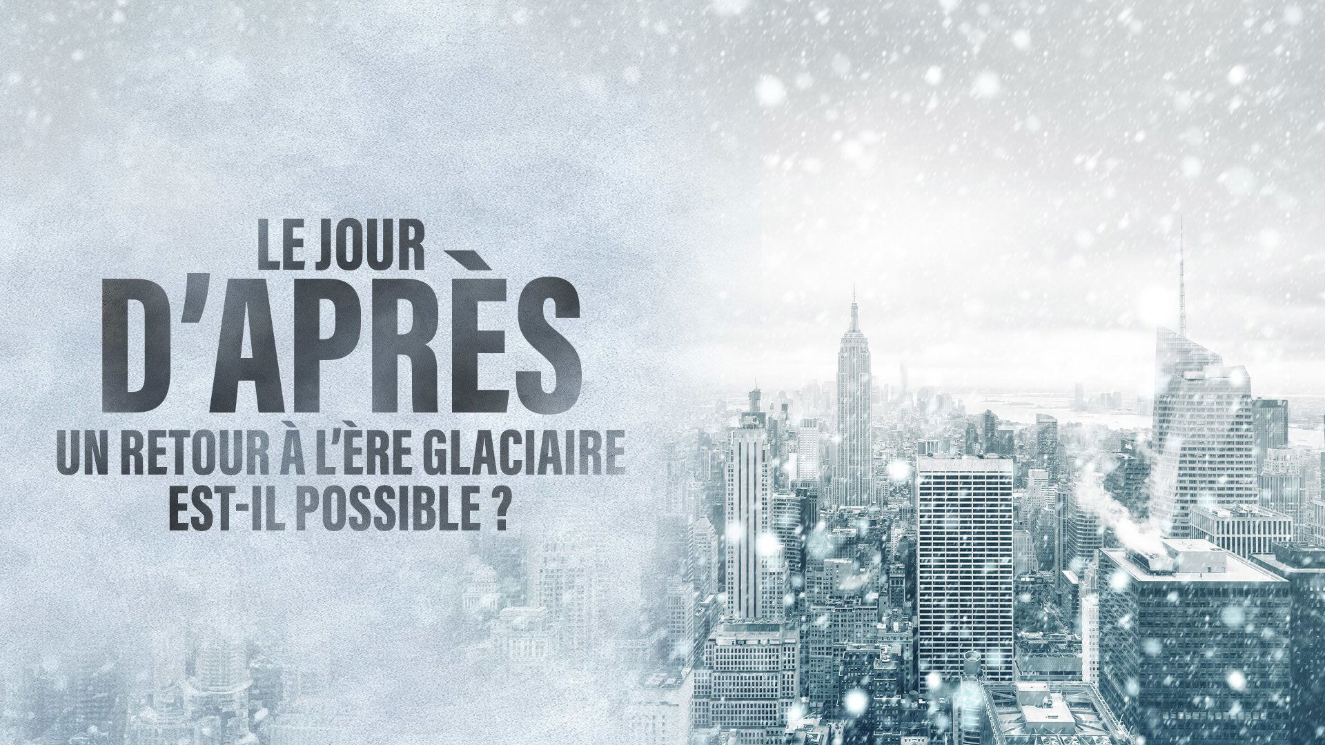 Backdrop for Le jour d'après : Un retour à l'ère glaciaire est-il possible ?