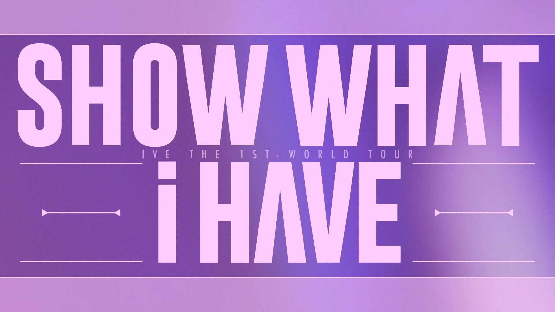 Backdrop for IVE THE 1ST WORLD TOUR SHOW WHAT I HAVE - ENCORE