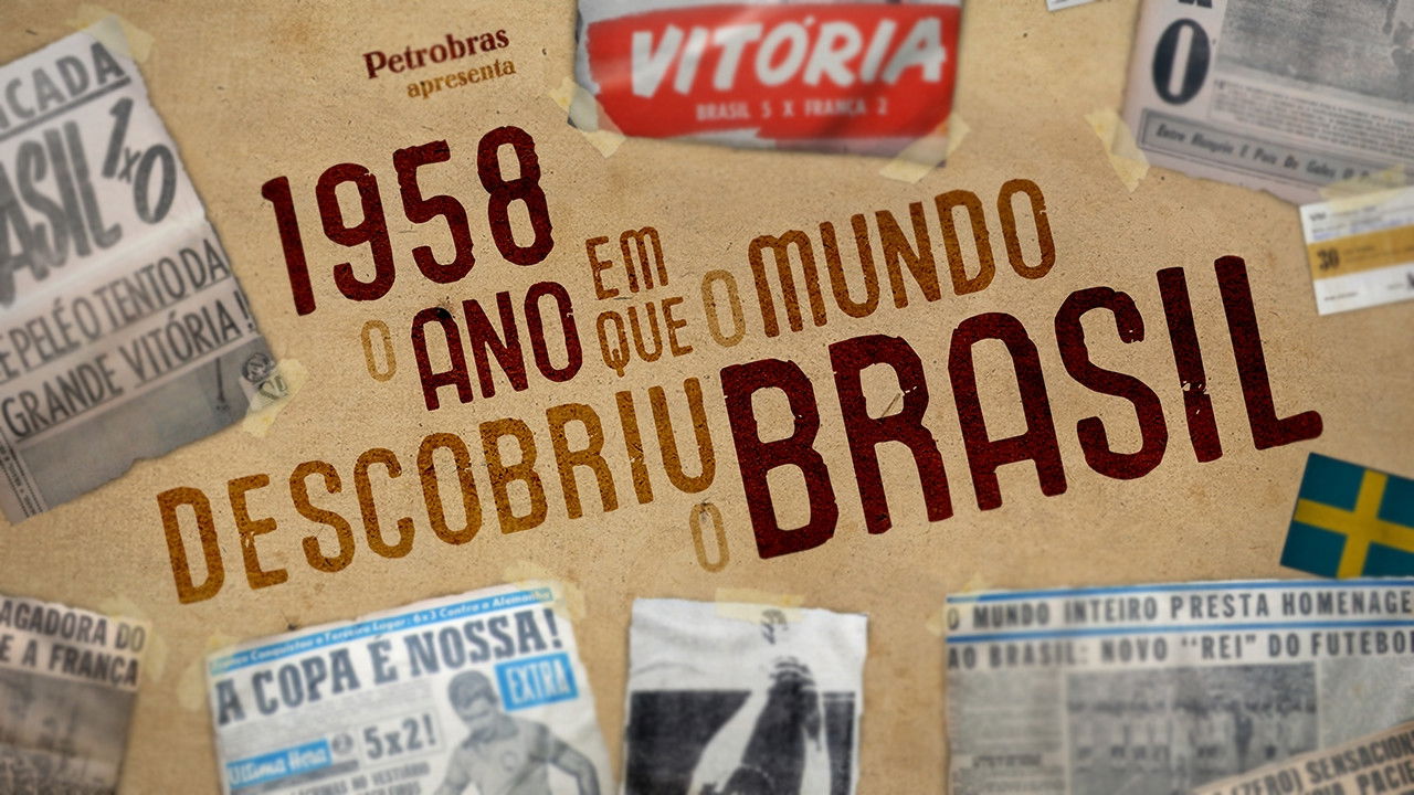 Backdrop for 1958 - O Ano Em Que O Mundo Descobriu O Brasil