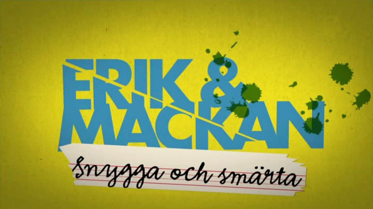 Backdrop for Erik och Mackan: Snygga och Smärta