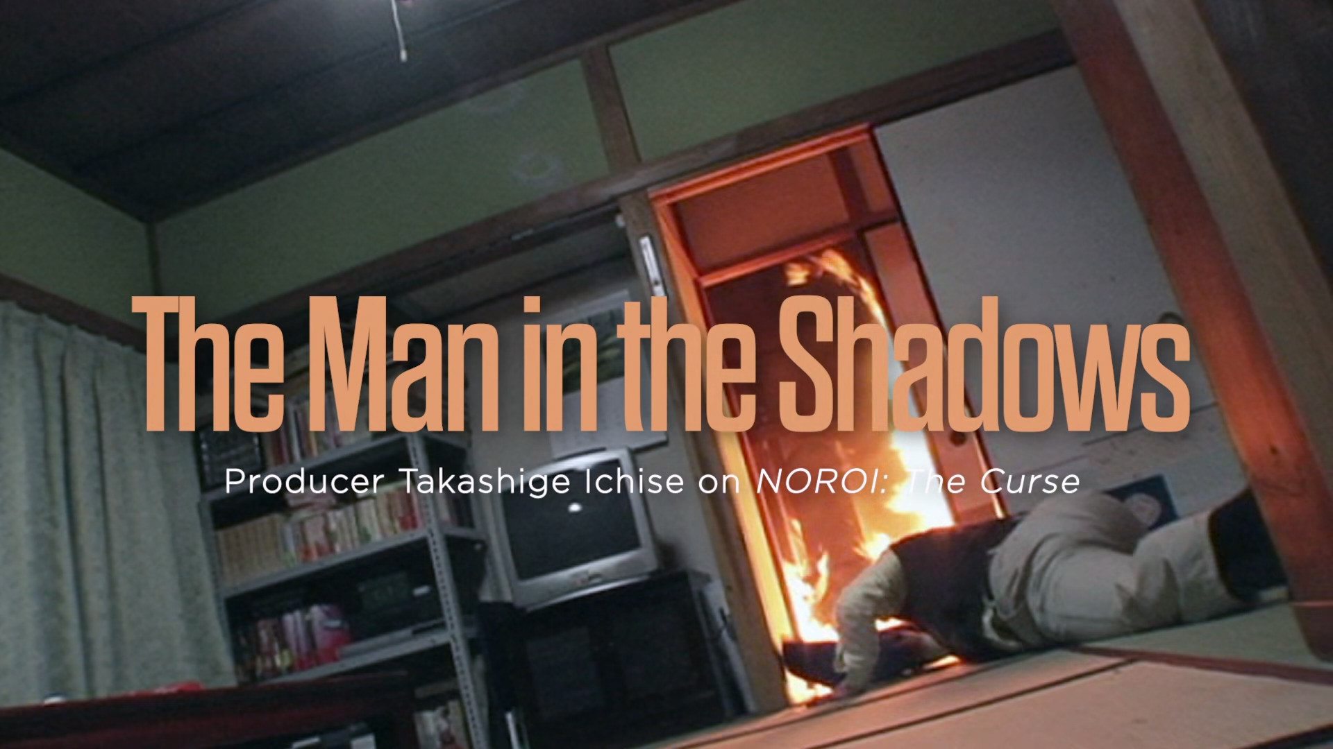 Backdrop for The Man in the Shadows: Producer Takashige Ichise on NOROI: The Curse