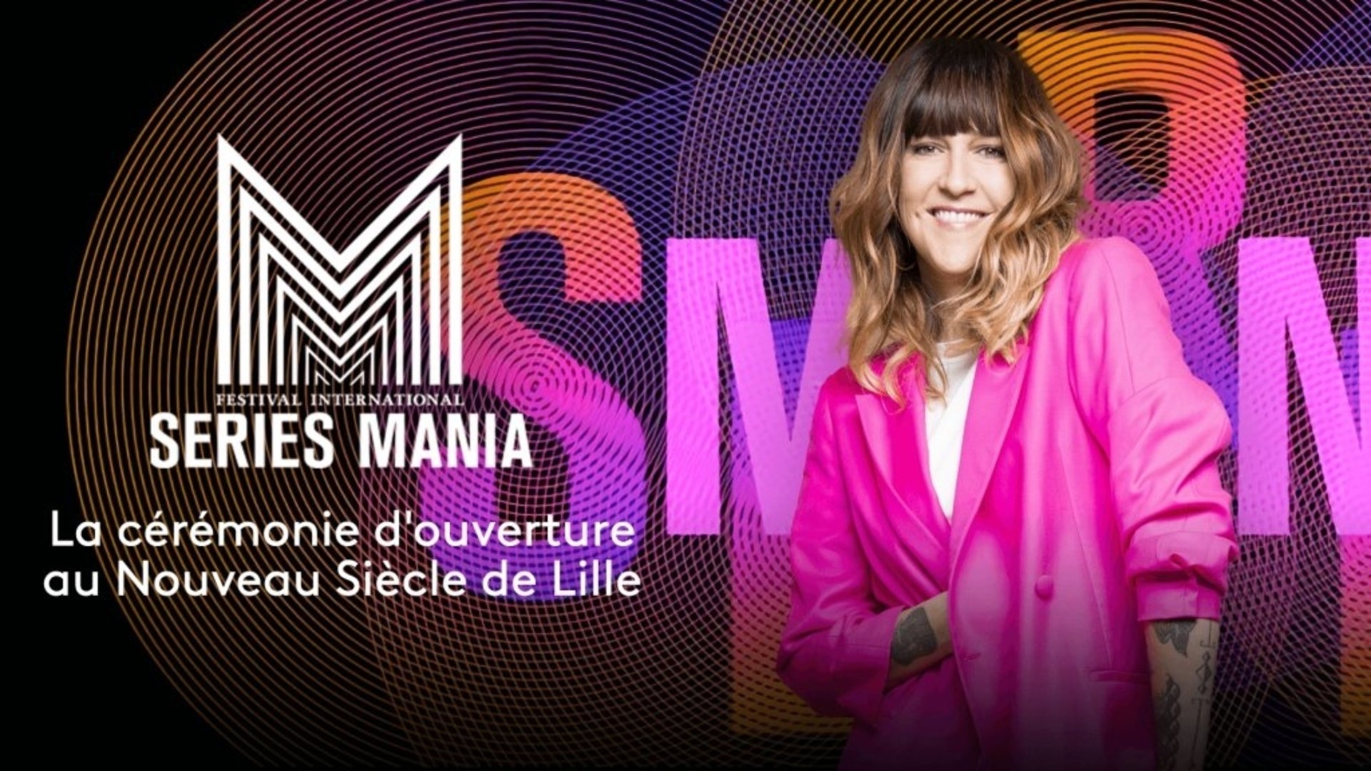 Backdrop for Festival Séries Mania 2021 : Cérémonie d'ouverture