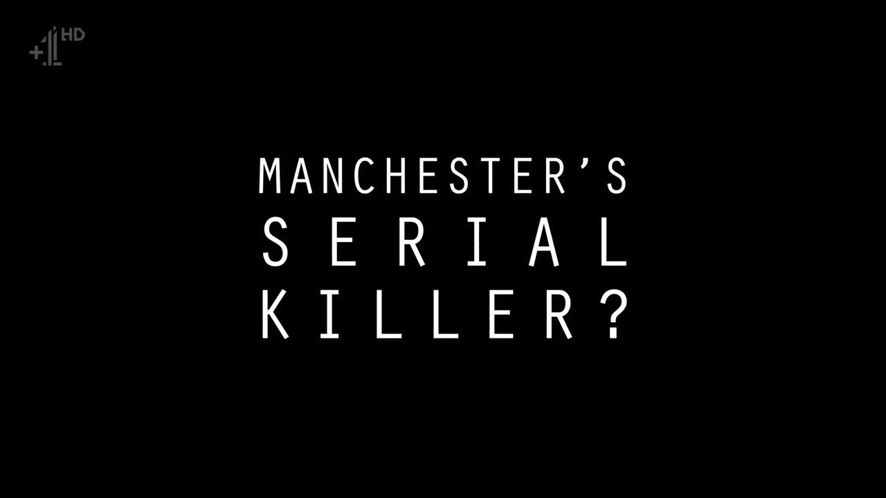 Backdrop for Manchester's Serial Killer?