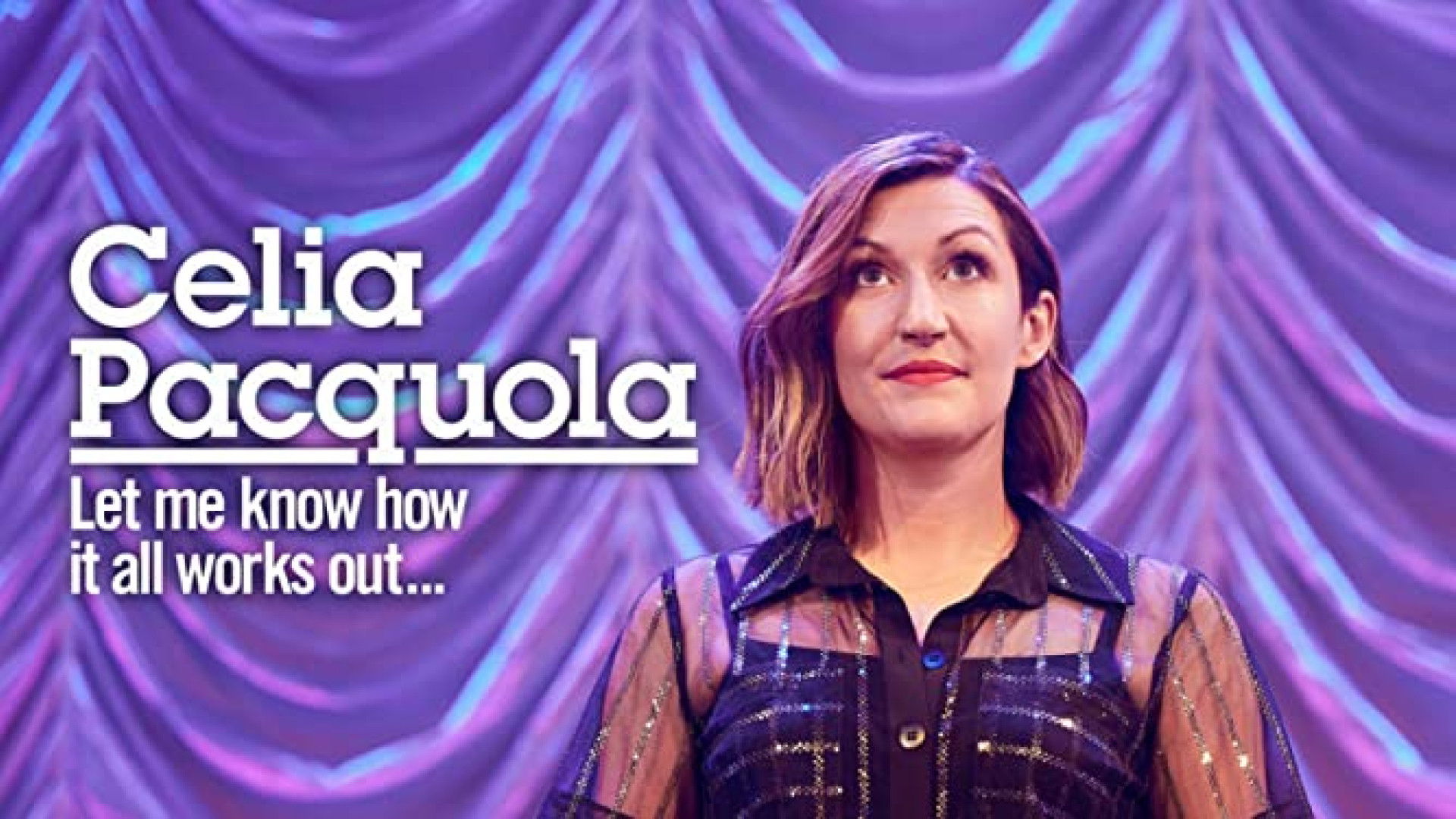 Backdrop for Celia Pacquola: Let Me Know How It All Works Out