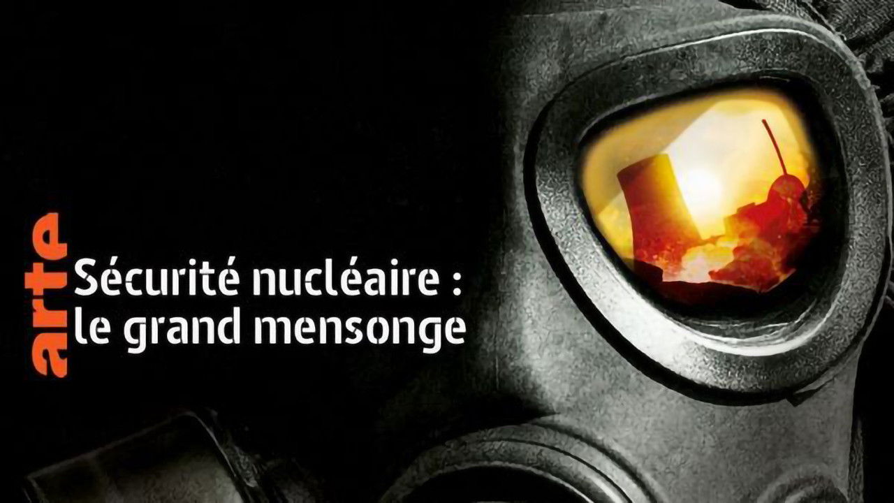 Backdrop for Sécurité nucléaire : le grand mensonge