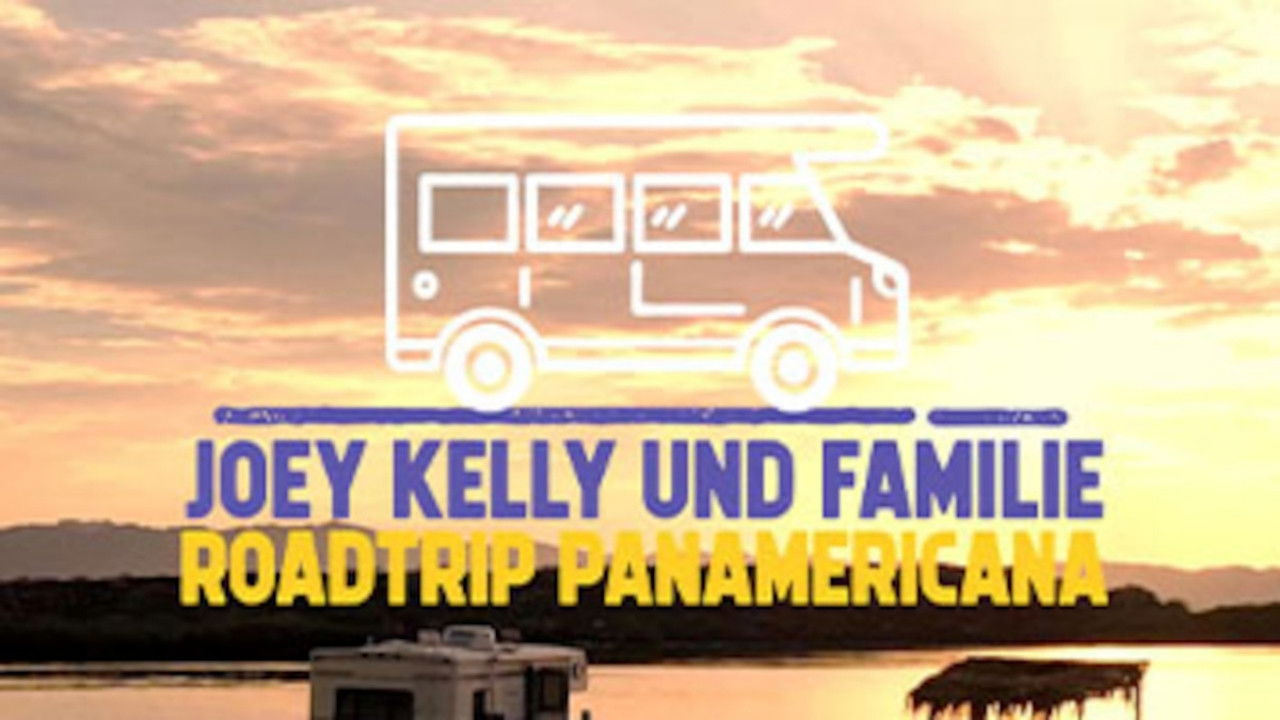 Backdrop for Joey Kelly und Familie: Roadtrip Panamericana