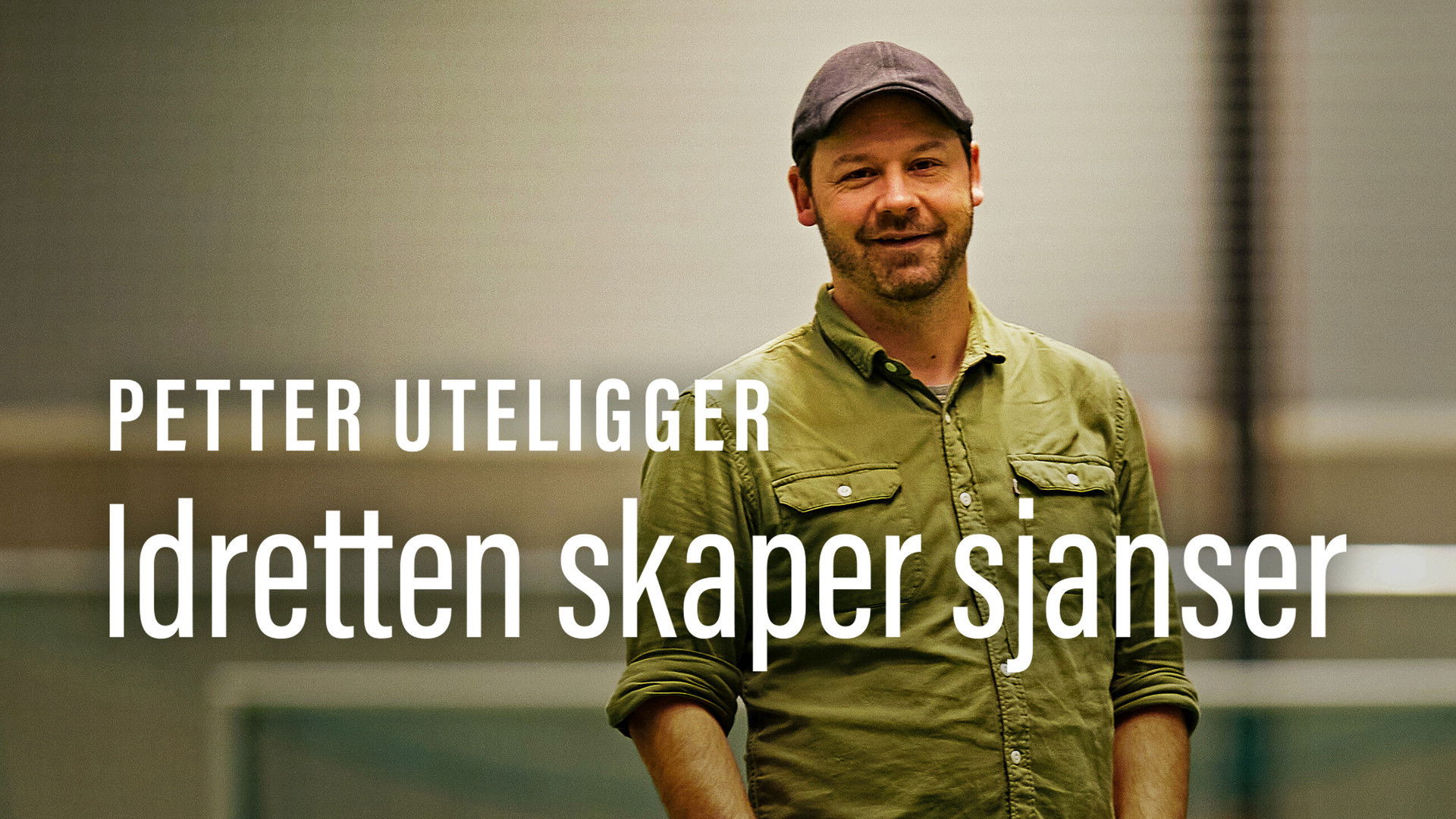 Backdrop for Petter uteligger: Idretten Skaper Sjanser