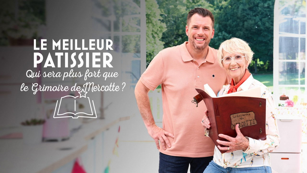 Backdrop for Le meilleur pâtissier : Qui sera plus fort que le grimoire de Mercotte ?