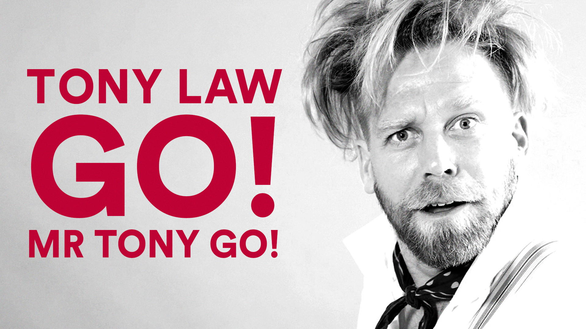 Backdrop for Tony Law: Go! Mr Tony Go!